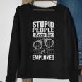 Jailer Prison Guard Stupid People Keep Me Employed Sweatshirt Gifts for Old Women