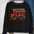 Jesus Is The Reason For The Season ChristmasSweatshirt Gifts for Old Women
