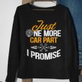 Just One More Car Part I Promise Funny Car Mechanic Gift Mechanic Funny Gifts Funny Gifts Sweatshirt Gifts for Old Women