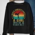 Karate Never Underestimate A Girl With A Black Belt Karate Funny Gifts Sweatshirt Gifts for Old Women