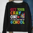 Last Day Of School Get Your Cray On Funny Teacher Sweatshirt Gifts for Old Women