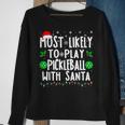 Most Likely To Play Pickleball With Santa Family Christmas Sweatshirt Gifts for Old Women