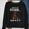 Look At My Pecker Look At It Sweatshirt Gifts for Old Women