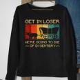 Get In Loser We're Going To Die Of Dysentery Vintage Sweatshirt Gifts for Old Women