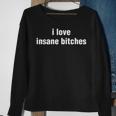 I Love Insane Bitches I Am Insane Couple Sweatshirt Gifts for Old Women