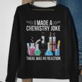 I Made A Chemistry Joke There Was No Reaction Chemistry Sweatshirt Gifts for Old Women
