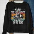 Marty Whatever Happens Dont Go To 2020 Funny Cult Movie Sweatshirt Gifts for Old Women