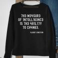 The Measure Of Intelligence Is The Ability To Change Sweatshirt Gifts for Old Women