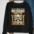 Mechanic Cant Fix Stupid But Can Fix What Stupid Does Sweatshirt Gifts for Old Women