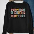 Mental Health Matters Groovy Psychologist Squad Therapy Gift For Men Sweatshirt Gifts for Old Women