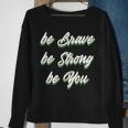 Motivational Bravery Inspirational Quote Positive Message Sweatshirt Gifts for Old Women