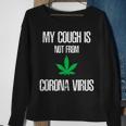 My Cough Isnt From The Virus Funny Weed Weed Funny Gifts Sweatshirt Gifts for Old Women