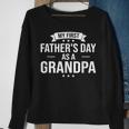 My First Fathers Day As A Grandpa Funny Fathers Day Gift Sweatshirt Gifts for Old Women