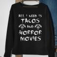 All I Need Is Tacos And Horror Movies Horror Movies Sweatshirt Gifts for Old Women