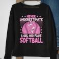 Never Underestimate A Girl Who Plays Softball Sweatshirt Gifts for Old Women