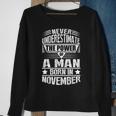 Never Underestimate A Man Born In November Birthday Gifts Gift For Mens Sweatshirt Gifts for Old Women