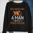 Never Underestimate A Man With A French Bulldog Sweatshirt Gifts for Old Women