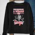 Never Underestimate A Woman Who Sings Lead Singer Singing Singer Funny Gifts Sweatshirt Gifts for Old Women