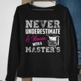 Never Underestimate A Woman With A Masters Degree Graduation Sweatshirt Gifts for Old Women