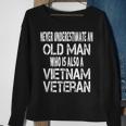 Never Underestimate An Old Man Who Is Also A Vietnam Veteran Gift For Mens Sweatshirt Gifts for Old Women