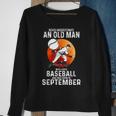 Never Underestimate An Old Man Who Loves Baseball September Sweatshirt Gifts for Old Women