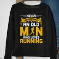 Never Underestimate An Old Man Who Loves Running Gift Sweatshirt Gifts for Old Women