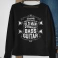 Never Underestimate An Old Man Who Plays Bass Guitar Vintage Gift For Mens Sweatshirt Gifts for Old Women