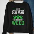 Never Underestimate An Old Man Who Smokes Weed Funny Weed Old Man Funny Gifts Sweatshirt Gifts for Old Women Never Underestimate An Old Man Who Smokes Weed Funny Weed Old Man Funny Gifts Sweatshirt Gifts for Old Women