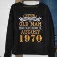 Never Underestimate An Old Man Who Was Born In August 1970 Sweatshirt Gifts for Old Women
