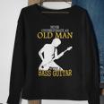 Never Underestimate An Old Man With A Bass Guitar Music Gift Sweatshirt Gifts for Old Women