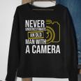 Never Underestimate An Old Man With A Camera Photography Old Man Funny Gifts Sweatshirt Gifts for Old Women
