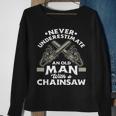 Never Underestimate An Old Man With A Chainsaw Woodworking Sweatshirt Gifts for Old Women