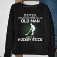 Never Underestimate An Old Man With A Hockey Stick Mens Dad Sweatshirt Gifts for Old Women