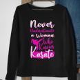 Never Underestimate And Old Woman Who Knows Karate Martial Old Woman Funny Gifts Sweatshirt Gifts for Old Women