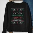 Be Nice To The School Counselor Ugly Christmas Sweaters Sweatshirt Gifts for Old Women