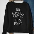 No Alcohol Beyond This Point Sweatshirt Gifts for Old Women