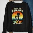 Not A Stepdad But A Dad That Stepped Up Best Step Dat Ever Sweatshirt Gifts for Old Women