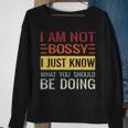 Im Not Bossy I Just Know What You Should Be Doing Just Gifts Sweatshirt Gifts for Old Women