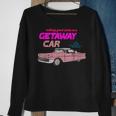 Nothing Good Starts In A Getaway Car Apparel Sweatshirt Gifts for Old Women