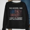Oldschool Dad I Dont Coparent With The Government Sweatshirt Gifts for Old Women