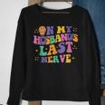 On My Husbands Last Nerve Funny Groovy Sweatshirt Gifts for Old Women