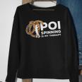 Poi Spinning Is My Therapy Poi Fire Spinner Sweatshirt Gifts for Old Women
