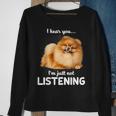 Pomeranian I Hear You Not Listening Sweatshirt Gifts for Old Women