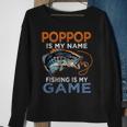 Poppop Is My Name Fishing Is My Game Funny Fathers Day Gift Sweatshirt Gifts for Old Women