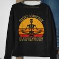 Practice Composure Keep A Positive Mental Attitude Skeleton Sweatshirt Gifts for Old Women