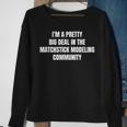 Pretty Big Deal In The Matchstick Modeling Community Sweatshirt Gifts for Old Women