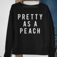 Pretty As A Peach Slogan Sweatshirt Gifts for Old Women