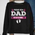 Proud New Dad Its A Girl Cute Baby Fathers Day Sweatshirt Gifts for Old Women
