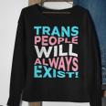 Proud Trans People Will Always Exist Transgender Flag Pride Sweatshirt Gifts for Old Women