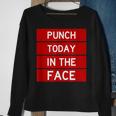 Punch Today In The Face Cool Frustration Quote Sweatshirt Gifts for Old Women